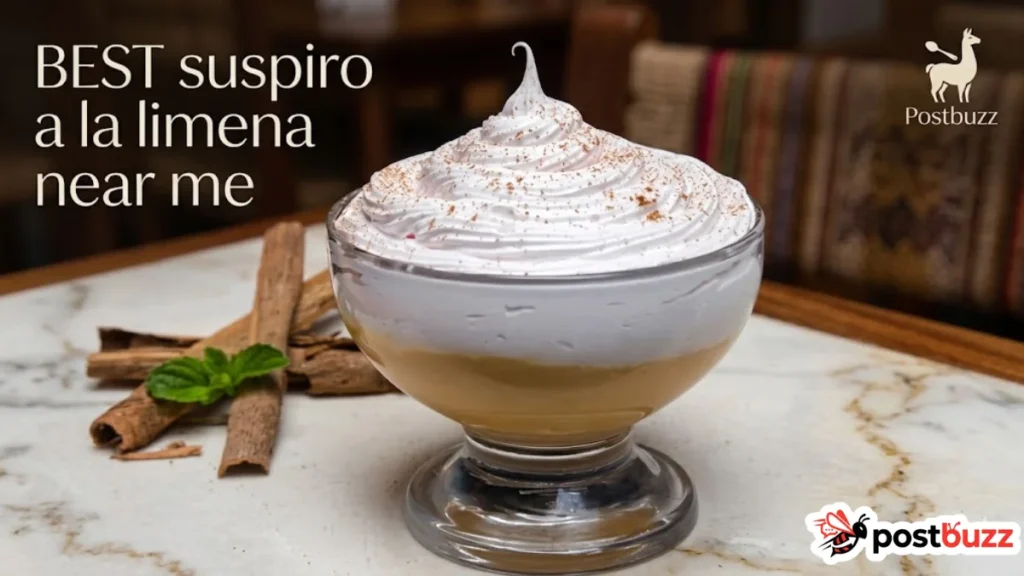 Best Suspiro a la Limeña Near Me: A Food Lover’s Guide to Peru’s Most Seductive Dessert